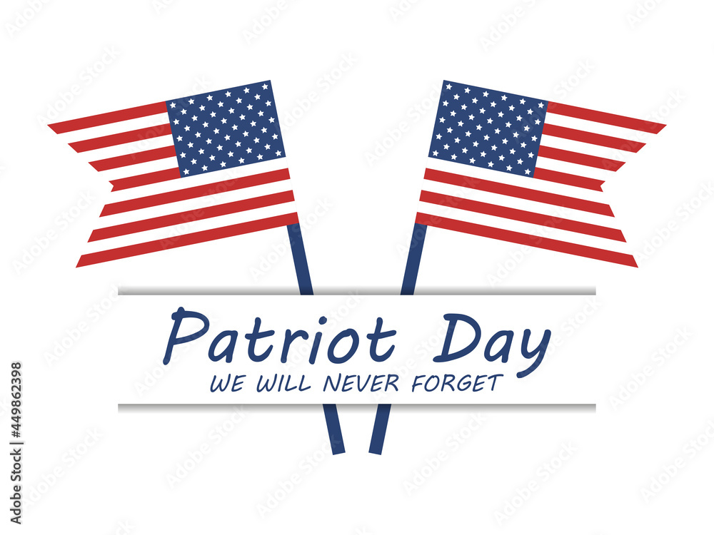 Patriot day, we will never forget. September 11. Two flags of the united states of america on white background. Design template poster and banner. Vector illustration Patriot day, we will never forget. September 11. Two flags of the united states of america on white background. Design template poster and banner. Vector illustration