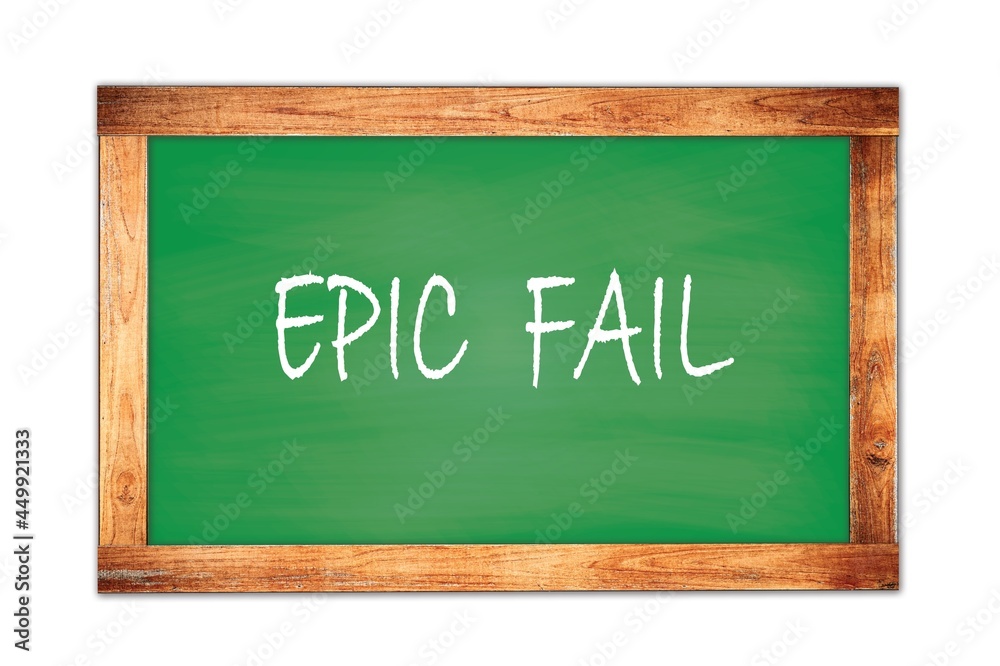 EPIC FAIL text written on green school board. EPIC FAIL text written on green school board.