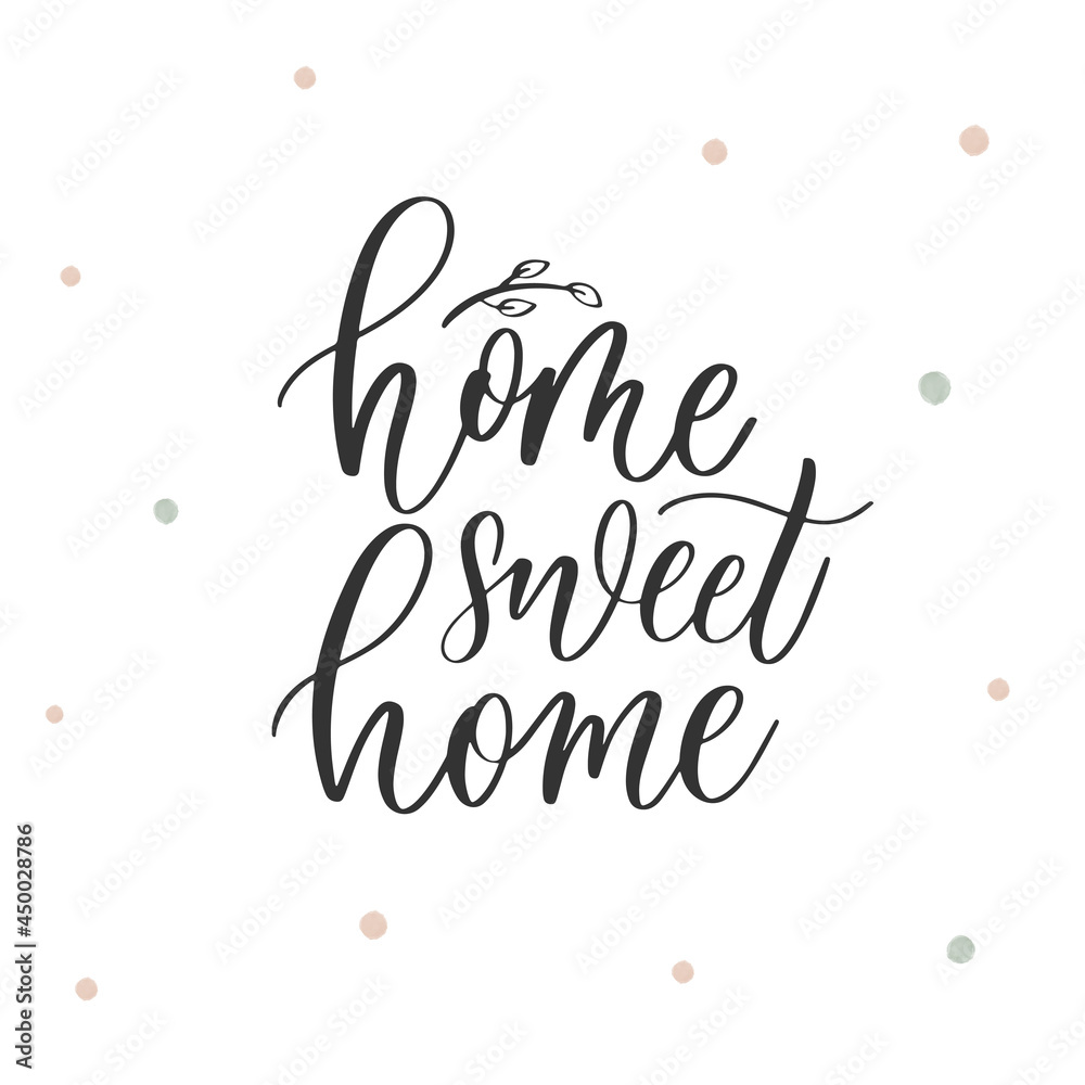 Home sweet home - hand lettering inscription