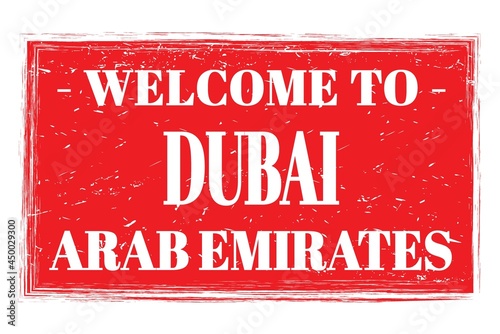 Photography WELCOME TO DUBAI - ARAB EMIRATES, words written on red stamp