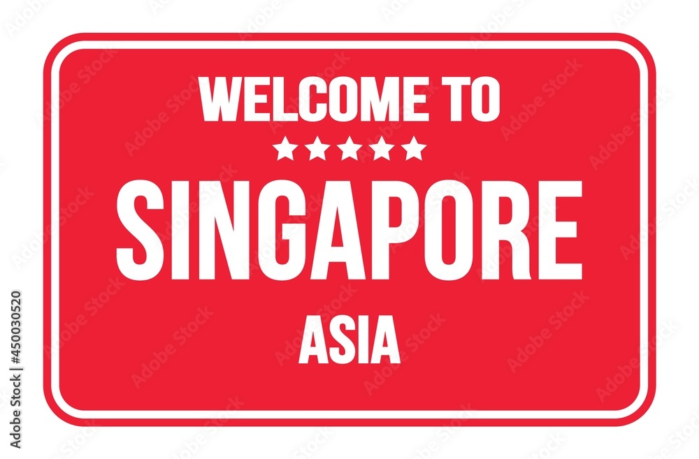 WELCOME TO SINGAPORE - ASIA, words written on red street sign stamp WELCOME TO SINGAPORE - ASIA, words written on red street sign stamp