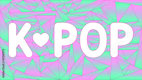White inscription K POP  on a polygonal background. Pink-blue background. Expression of love for Korean popular music. 