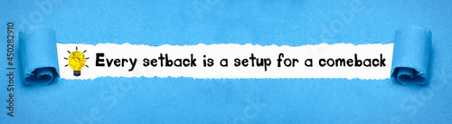 Every setback is a setup for a comeback 