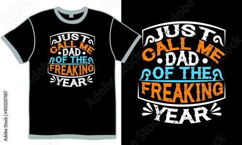 just call me dad of the freaking year, family gift dad lover, cool dads, inspiration daddy cloths, fathers day design ideas