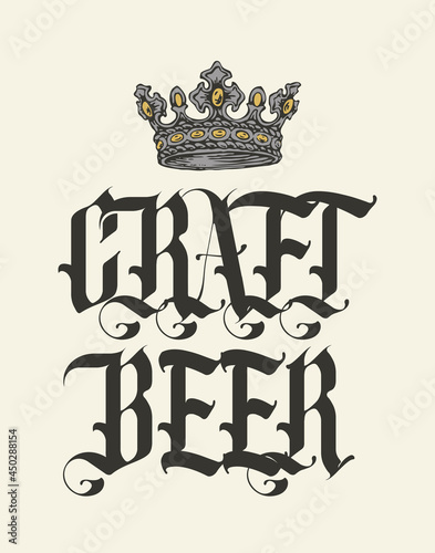 Vector lettering Craft beer decorated with crown on an old paper background. Decorative ornate inscription in vintage style, suitable for banner, icon, logo, illustration, design element