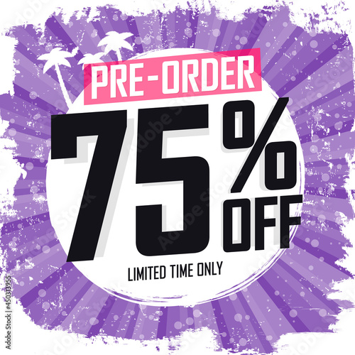 Pre-Order Sale 75% off, poster design template. Promotion banner for shop or online store, vector illustration.