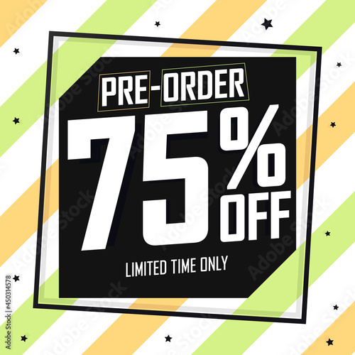 Pre-Order Sale 75% off, poster design template. Promotion banner for shop or online store, vector illustration.