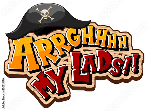 Pirate slang concept with Arrgh My Lads phrase logo photo