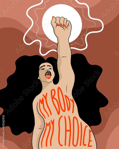 My Body My choice. Women raising fist in revolution. 