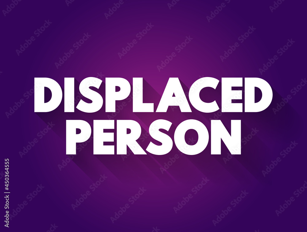 Displaced person text quote, social concept background Displaced person text quote, social concept background