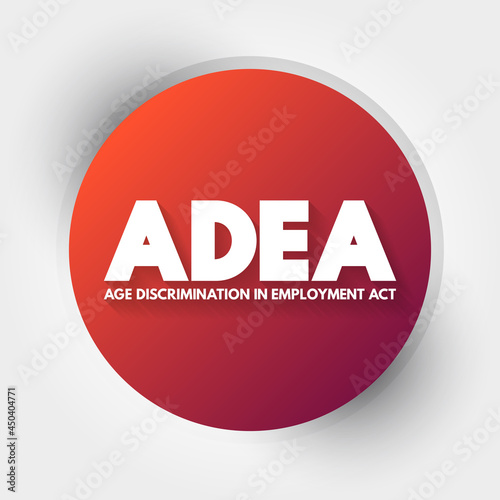 ADEA - Age Discrimination in Employment Act acronym, concept background