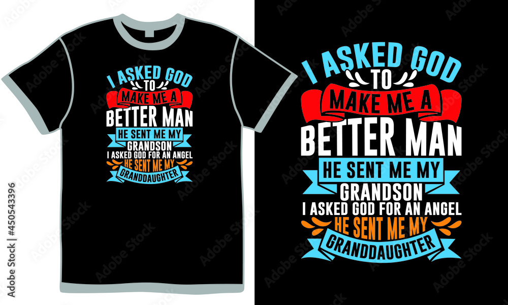i asked god to make me a better man he sent me my grandson i asked god for an angel he sent me my granddaughter, best family granddaughter birthday wishes, grandson quotes for granddaughters t shirt i asked god to make me a better man he sent me my grandson i asked god for an angel he sent me my granddaughter, best family granddaughter birthday wishes, grandson quotes for granddaughters t shirt