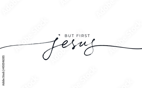 But first Jesus vector religions lettering. Modern line lettering illustration. Hand drawn calligraphy with swooshes. Text for holiday greeting card and t-shirt print. Christianity quote about Jesus