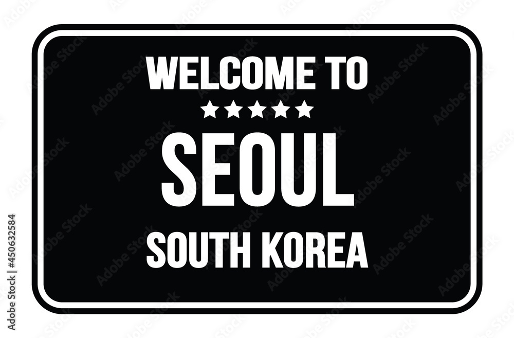 WELCOME TO SEOUL - SOUTH KOREA, words written on black street sign stamp WELCOME TO SEOUL - SOUTH KOREA, words written on black street sign stamp