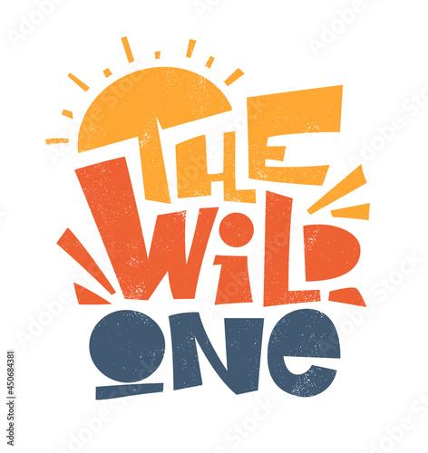 The wild one. Typography, t-shirt graphics, print design
