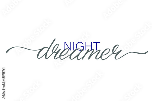 Phrase in English night dreamers in handwritten style for t-shirt