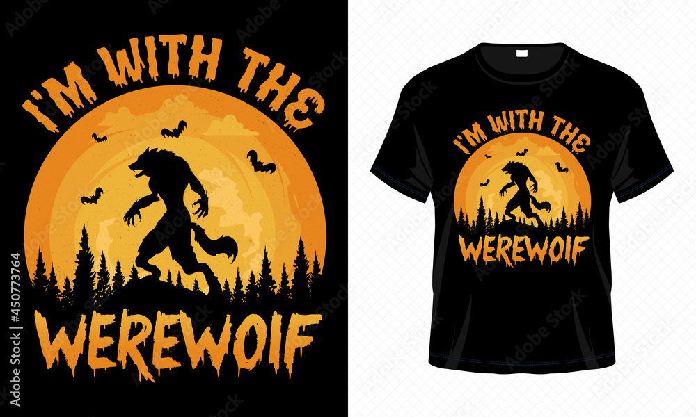 I'm With the Werewolf – Unisex Halloween T-shirt Design Vector. Good for Clothes, Greeting Card, Poster, and Mug Design.