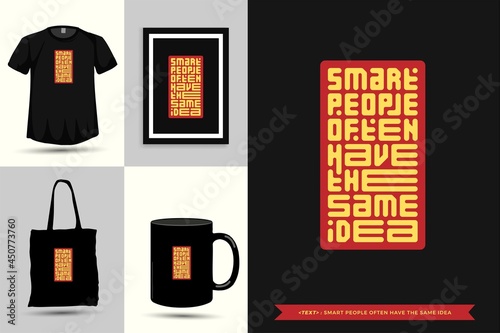 Typography Quote Motivation T-Shirt smart people often have the same idea for print. Typographic lettering vertical design template poster, mug, tote bag, clothing, and merchandise