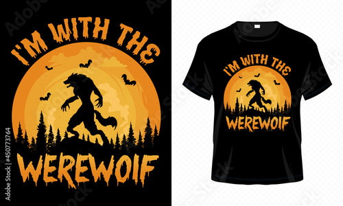 I'm With the Werewolf – Unisex Halloween T-shirt Design Vector. Good for Clothes, Greeting Card, Poster, and Mug Design.