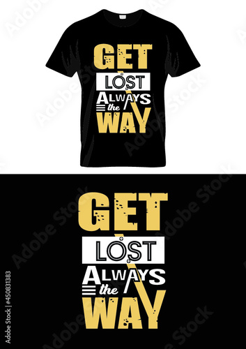 Get lost always the way t-shirt design