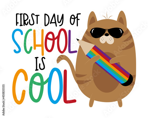 First day of school is cool - happy slogan with cool cat and pencil. Good for T shirt print, poster, card, label, and other decorartion for children.