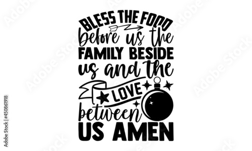 Bless the food before us the family beside us and the love between us amen - Christmas SVG, Christmas cut file, Christmas cut file quotes, Christmas Cut Files for Cutting Machines like Cricut and Silh