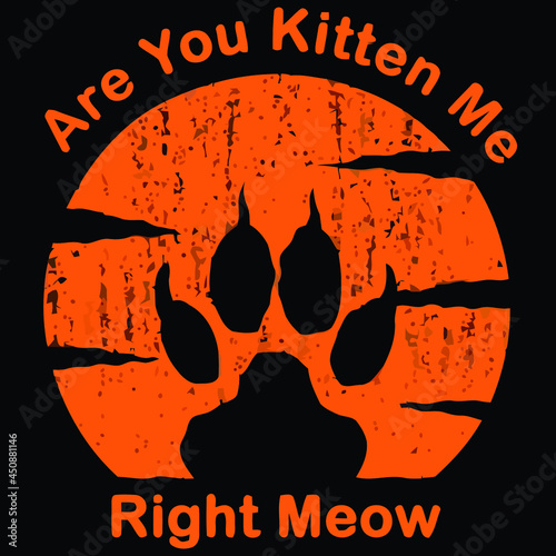 Photo are you kitten me right meow orange retro vintage art vector design illustration