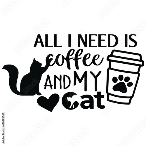 Valokuvatapetti all i need is coffee and my cat art art vector design illustration print poster