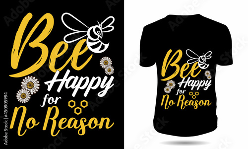 Bee happy for no reason bee tshirt