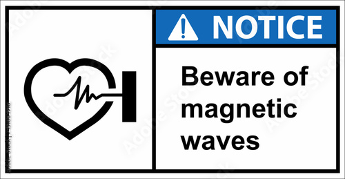 Be careful of the dangers of magnetic waves.Notice sign.