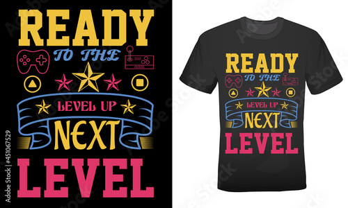 ready to the next level t-shirt design for game