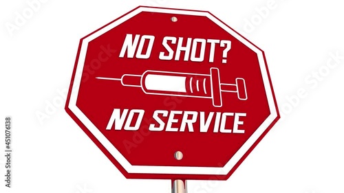 No Shot No Service Vaccine Requirement Stop Sign Rule Mandate 3d Illustration