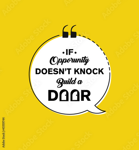 If opportunity doesn't knock build a door