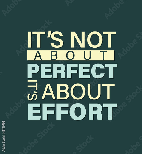 Its not about perfect its about effort