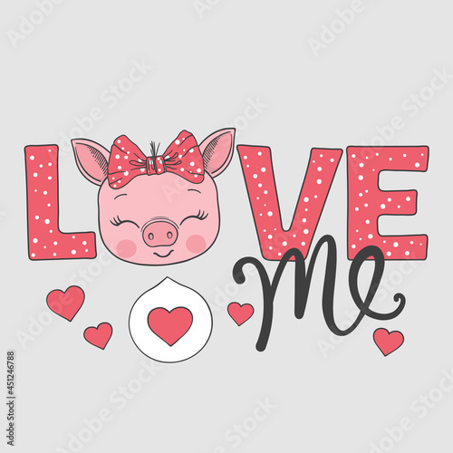 Love Me slogan text with fun little piglet girl face for t-shirt prints and other uses