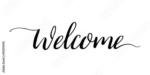 Welcome calligraphy text. Font for sign of home and work. Lettering for banner, script and card. Word for mat at home. Design of typography for poster of wedding. Logo for greeting. Vector