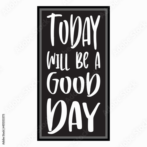 today will be a good day black letter quote
