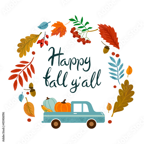 Vector hand drawn lettering Happy fall y'all with car, pumpkins, leaves, rowan, rose hips, acorns for print, decor, textiles. Welcome to the autumn banner.