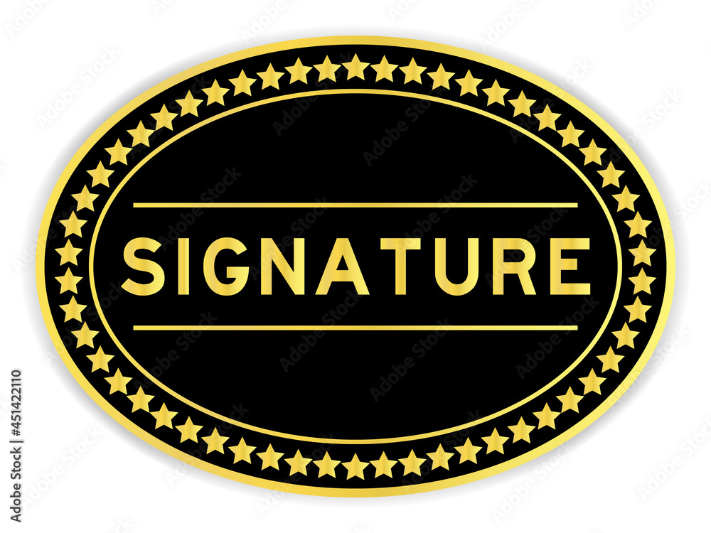 Gold and black color oval label sticker with word signature on white background