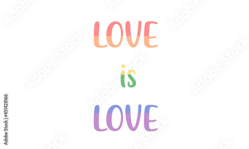 Words in Lgbt community colors. Rainbow colors. Love is Love. Happy pride day. LGBTQ Pride Month. Rainbow flag.