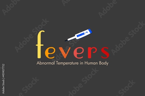 Fevers, abnormal temperature in human body.  Typography text with Thermometer
Measuring device on dark background.