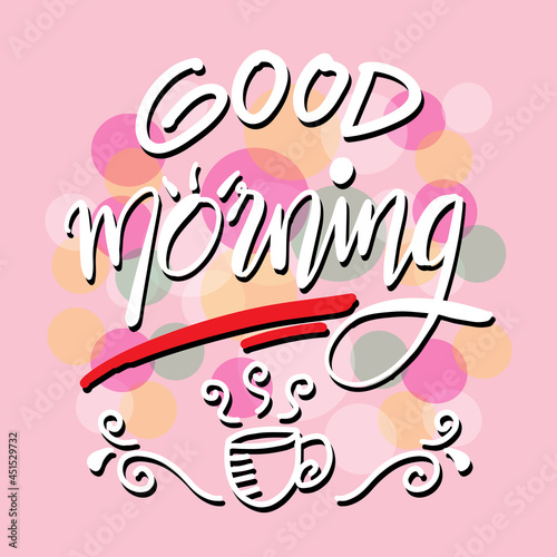 Good morning lettering decorative background. Greeting card.