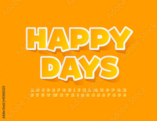 Vector Bright Poster Happy Days. Set of Yellow Alphabet Letters and Numbers. Kids cute Font
