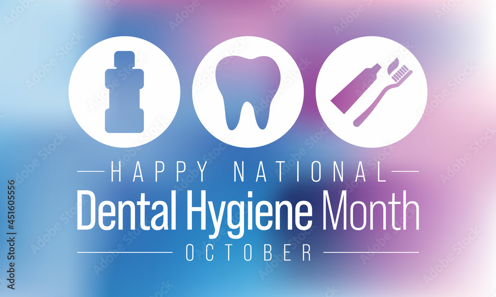 National Dental Hygiene month is observed every year in October, to ...