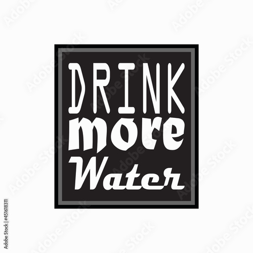 drink more water black letter quote