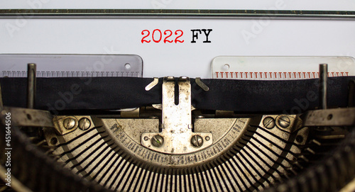 2022 FY fiscal New Year symbol. Words '2022 FY fiscal year' typed on retro typewriter. Business and 2022 FY fiscal New Year concept. Copy space.