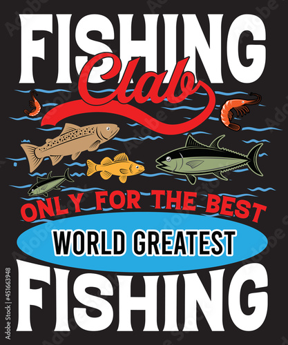 FISHING CLUB ONLY FOR THE BEST WORLD GREATEST FISHING T-SHIRT
