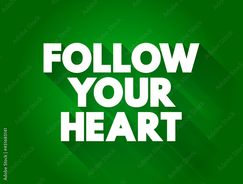 Fototapeta premium Follow Your Heart text quote, concept background