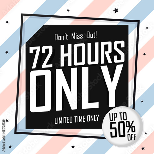 72 hours only. Deal up to 50% off. Sale poster design template. Discount banner for shop or online store.