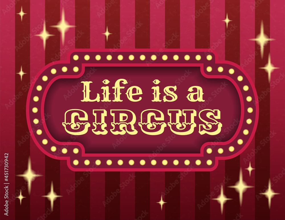 Life is a circus template of stock banner. Brightly glowing retro cinema neon sign. Carnival style evening show banner template. Background vector poster image